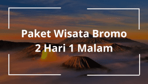 Paket wisata Bromo 2 hari 1 malam