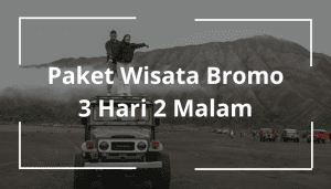 Paket wisata Bromo 3 hari 2 malam, pilihan tepat untuk menikmati liburan santai